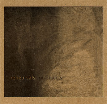rehearsals for objects